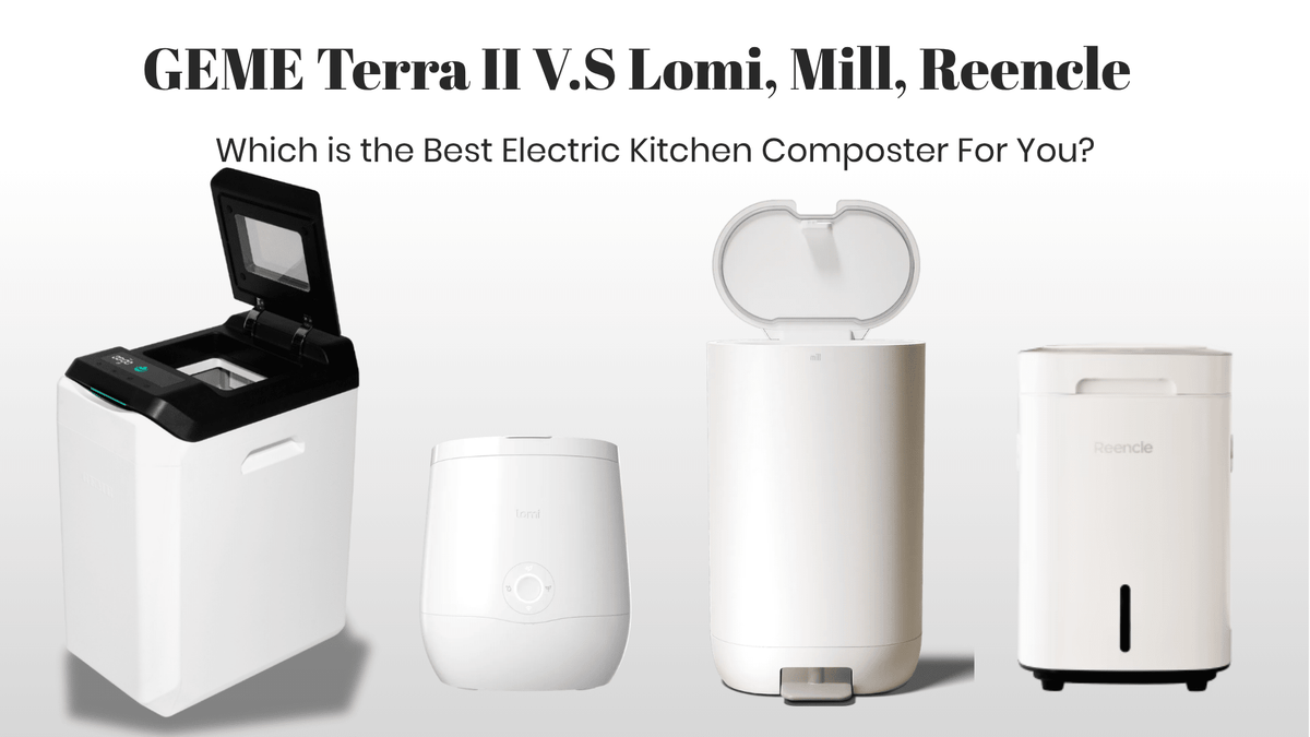 Electric Composter Comparison: GEME vs Lomi, Mill, Reencle, Vitamix, Vego - GEME