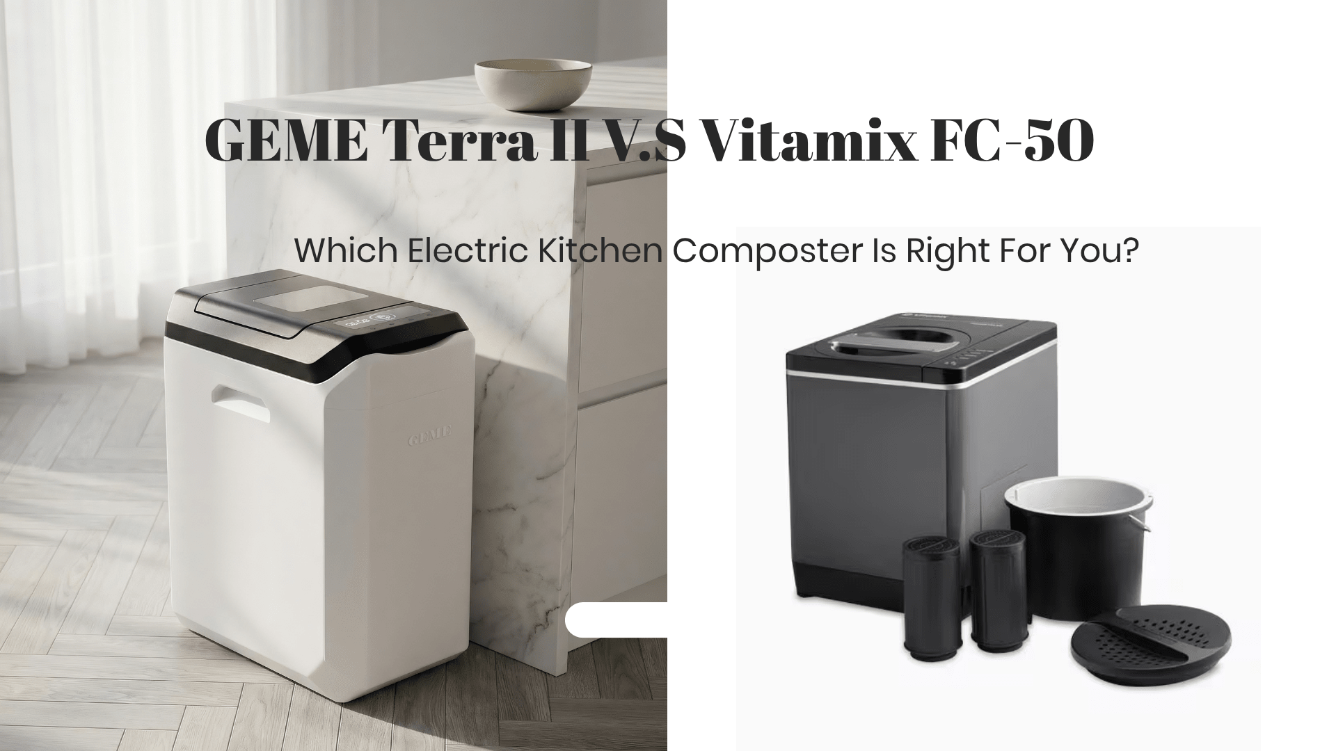 GEME Terra 2 vs Vitamix FoodCycler FC-50: Which Electric Composter Is Right for You? - GEME